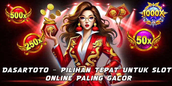 Dasartoto – Pilihan Tepat Untuk Slot Online Paling Gacor