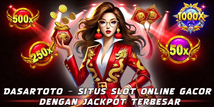 Dasartoto – Situs Slot Online Gacor dengan Jackpot Terbesar