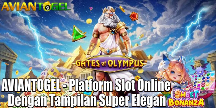 AVIANTOGEL - Platform Slot Online Dengan Tampilan Super Elegan