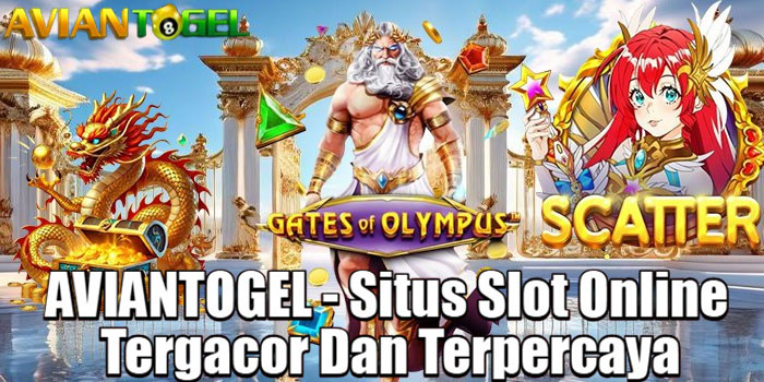 AVIANTOGEL - Situs Slot Online Tergacor Dan Terpercaya
